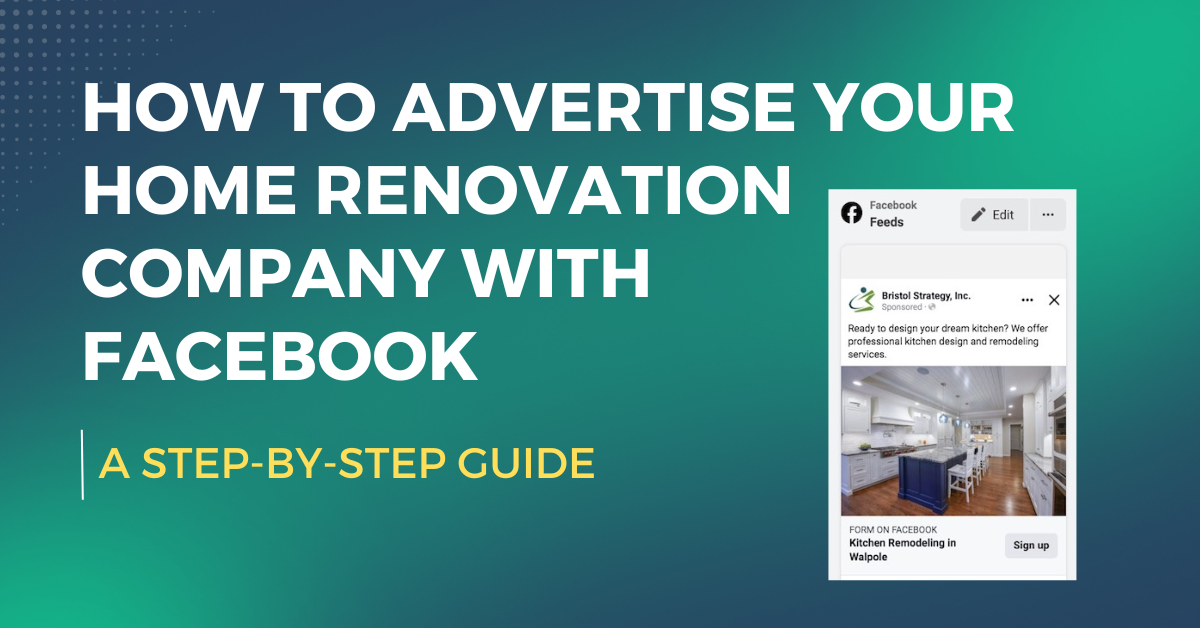 How to Advertise Your Home Renovation Business on Facebook: A Step-by-Step Guide